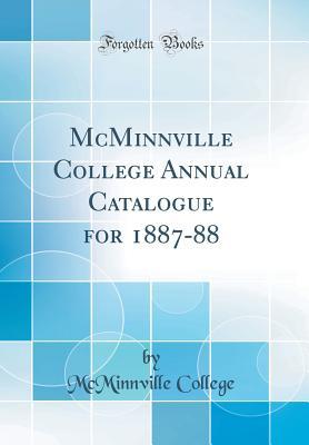 Download McMinnville College Annual Catalogue for 1887-88 (Classic Reprint) - McMinnville College | PDF