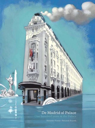 Download De Madrid al Palace: One Hundred Years at a Palace - Fernando Royuela file in ePub