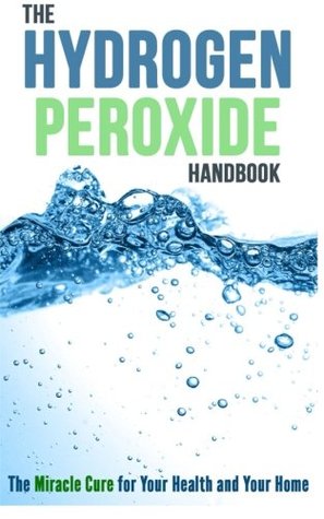 Read online The Hydrogen Peroxide Handbook: The Miracle Cure for Your Health and Your Home - Rosemarie Wilkins file in PDF
