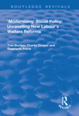 Read Modernising Social Policy: Unravelling New Labour's Welfare Reforms: Unravelling New Labour's Welfare Reforms - Tom Burdon file in ePub