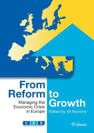Read online From Reform to Growth: Managing the Economic Crisis in Europe - Vít Novotný | ePub