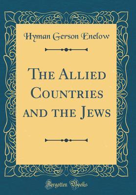 Download The Allied Countries and the Jews (Classic Reprint) - Hyman Gerson Enelow | PDF