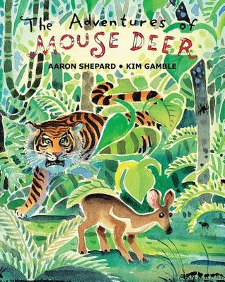 Download The Adventures of Mouse Deer: Favorite Tales of Southeast Asia - Aaron Shepard file in ePub