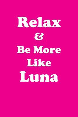 Read online Relax & Be More Like Luna: Affirmations Workbook Positive & Loving Affirmations Workbook. Includes: Mentoring Questions, Guidance, Supporting You. - Her Greatness | PDF