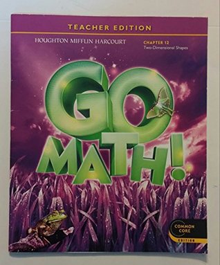 Read online Teacher Edition, Go Math!, 3rd Grade, Chapter 12, Two-dimensional Shapes - Houghton Mifflin file in ePub