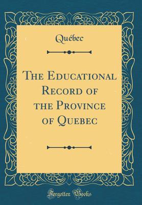 Read online The Educational Record of the Province of Quebec (Classic Reprint) - Quebec Quebec | ePub