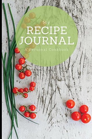 Download My Recipe Journal: A personal cookbook, Tomato and Chives Cover Design, 6 x 9, blank book, durable cover, 100 pages for handwriting recipes - Recipe organizer file in ePub