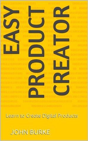Read Easy Product Creator: Learn to Create Digital Products - John Burke file in PDF