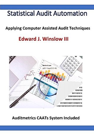 Read online Statistical Audit Automation: Applying Computer Assisted Audit Techniques - Edward J. Winslow III | PDF