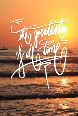 Read The Greatest of All Time: 6x9 Inch Lined Success Journal/Notebook for People with Ambition - Orange Sunrise - Pup the World | PDF