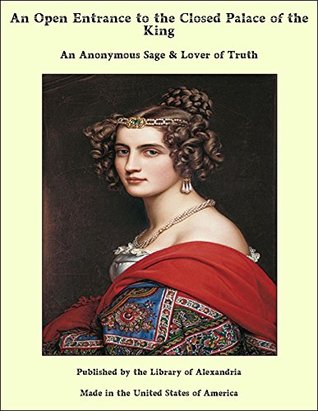 Read An Open Entrance to the Closed Palace of the King - An Anonymous Sage &amp Lover of Truth file in ePub