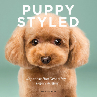 Read Puppy Styled: Japanese Dog Grooming: Before & After - Grace Chon file in ePub
