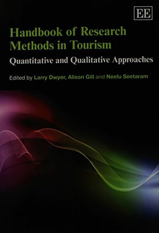 Read Handbook of Research Methods in Tourism: Quantitative and Qualitative Approaches - Larry Dwyer | PDF