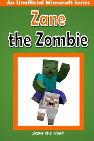Read online Zane the Zombie: An Unofficial Minecraft Series (Minecraft Diary Collection) - Steve the Noob file in ePub