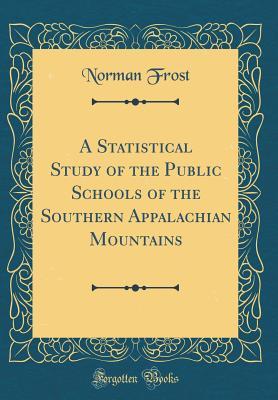 Download A Statistical Study of the Public Schools of the Southern Appalachian Mountains (Classic Reprint) - Norman Frost | ePub