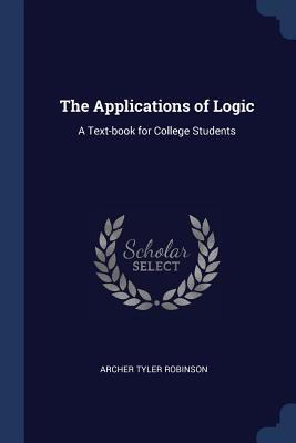 Download The Applications of Logic: A Text-Book for College Students - Archer Tyler Robinson file in PDF