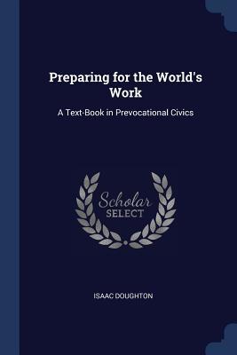 Read online Preparing for the World's Work: A Text-Book in Prevocational Civics - Isaac Doughton | PDF