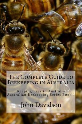 Download The Complete Guide to Beekeeping in Australia: Keeping Bees in Australia - John Davidson file in ePub