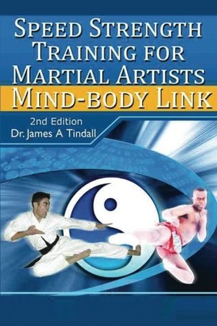 Read Speed-Strength Training for Martial Artists: [Mind-Body Link] - Dr. James A. Tindall file in ePub