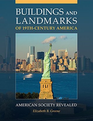 Read Buildings and Landmarks of 19th-Century America: American Society Revealed - Elizabeth B Greene | ePub