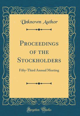 Download Proceedings of the Stockholders: Fifty-Third Annual Meeting (Classic Reprint) - Unknown | ePub