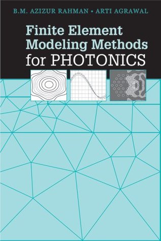 Read Finite Element Modeling Methods for Photonics (Artech House Applied Photonics) - B. M. Azizur Rahman | PDF