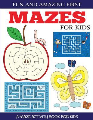 Download Fun and Amazing First Mazes for Kids: A Maze Activity Book for Kids 4-6, 6-8 - DP Kids file in ePub
