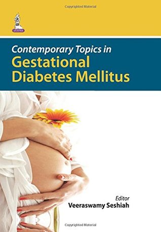 Read online Contemporary Topics in Gestational Diabetes Mellitus - Seshiah Veeraswamy | ePub