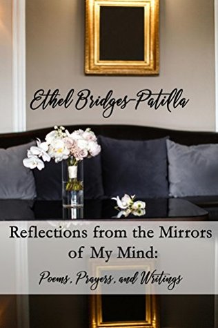 Read online Reflections from the Mirrors of My Mind: Poems, Prayers, and Writings - Ethel Bridges Patilla file in ePub