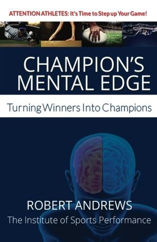Read Champion's Mental Edge: Turning Winners into Champions - Robert Andrews file in PDF