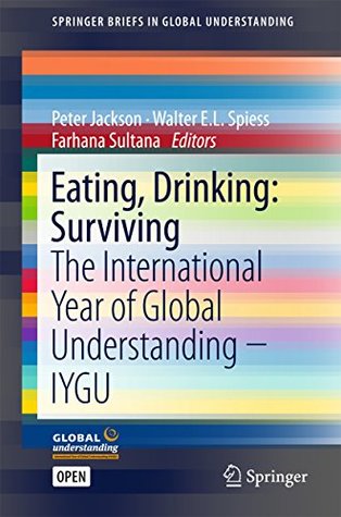 Download Eating, Drinking: Surviving: The International Year of Global Understanding - IYGU (SpringerBriefs in Global Understanding) - Peter Jackson | ePub