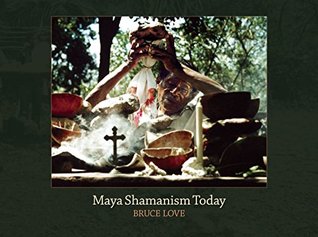 Download Maya Shamanism Today: Connecting with the Cosmos in Rural Yucatan - Bruce Love file in PDF