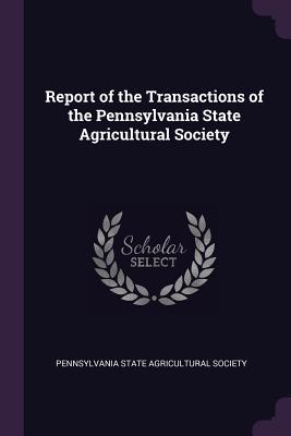 Read online Report of the Transactions of the Pennsylvania State Agricultural Society - Pennsylvania State Agricultural Society file in ePub