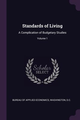 Read Standards of Living: A Complication of Budgetary Studies; Volume 1 - Washington Bureau Of Applied Economics | ePub