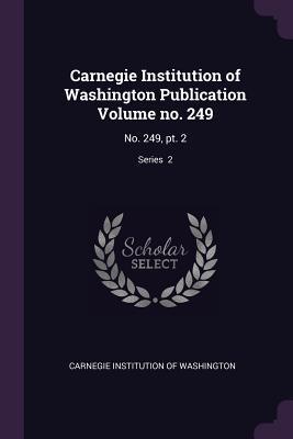 Read Carnegie Institution of Washington Publication Volume No. 249: No. 249, Pt. 2; Series 2 - Carnegie Institution of Washington | PDF