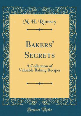 Read Bakers' Secrets: A Collection of Valuable Baking Recipes (Classic Reprint) - M H Rumsey file in PDF