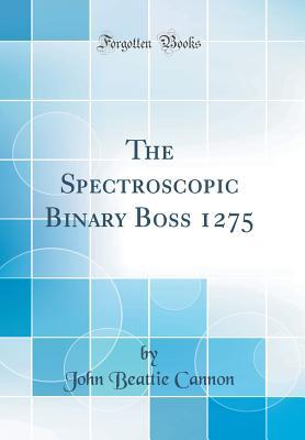 Read The Spectroscopic Binary Boss 1275 (Classic Reprint) - John Beattie Cannon file in ePub