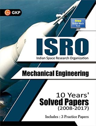 Read online ISRO Mechanical Engineering - 10 Years' Solved Papers (2008-2017) - GKP file in PDF