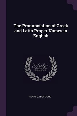 Download The Pronunciation of Greek and Latin Proper Names in English - Henry J. Richmond file in PDF