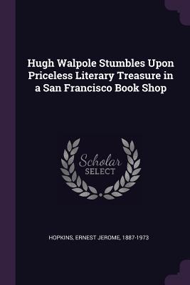 Download Hugh Walpole Stumbles Upon Priceless Literary Treasure in a San Francisco Book Shop - Ernest Jerome Hopkins file in ePub