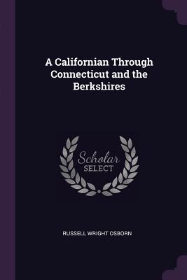 Read A Californian Through Connecticut and the Berkshires - Russell Wright Osborn file in PDF