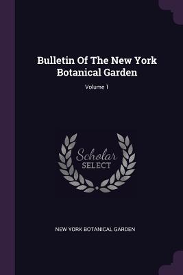 Read online Bulletin of the New York Botanical Garden; Volume 1 - New York Botanical Garden file in PDF