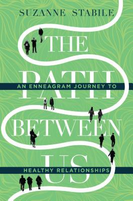 Read online The Path Between Us: An Enneagram Journey to Healthy Relationships - Suzanne Stabile file in PDF