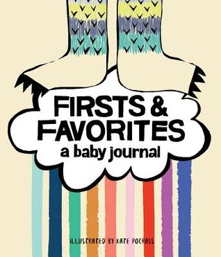 Download Firsts & Favorites: A Baby Journal (Baby Memory Book, Baby Milestone Book, Expecting Mother Gifts, Baby Shower Gifts) - Kate Pocrass file in PDF
