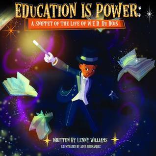 Read Education Is Power: A Snippet of the Life of W.E.B. Du Bois - Lenny Williams | PDF
