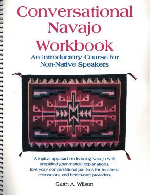 Read online Conversational Navajo Workbook: An Introductory Course for Non-Native Speakers - Garth A. Wilson | PDF