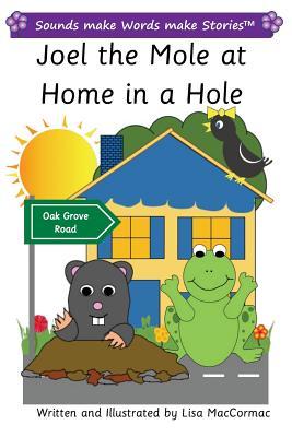 Read online Joel the Mole at Home in Hole: Sounds Make Words Make Stories, Plus Level, Series 2, Book 4 - Lisa Maccormac file in ePub