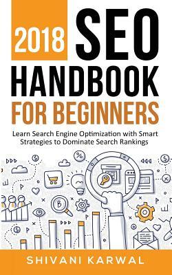 Read online 2018 Seo Handbook for Beginners: Learn Search Engine Optimization with Smart Strategies to Dominate Search Rankings - kk | PDF
