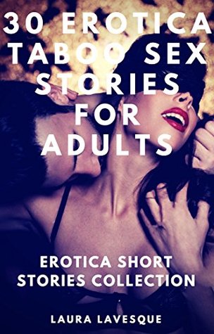 Read online 30 Erotica Taboo Sex Stories For Adults: Erotica Short Stories Collection: Explicit Erotica - Laura Lavesque file in PDF