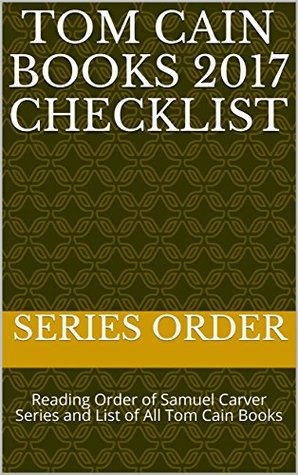 Download Tom Cain Books 2017 Checklist: Reading Order of Samuel Carver Series and List of All Tom Cain Books - Series Order file in ePub